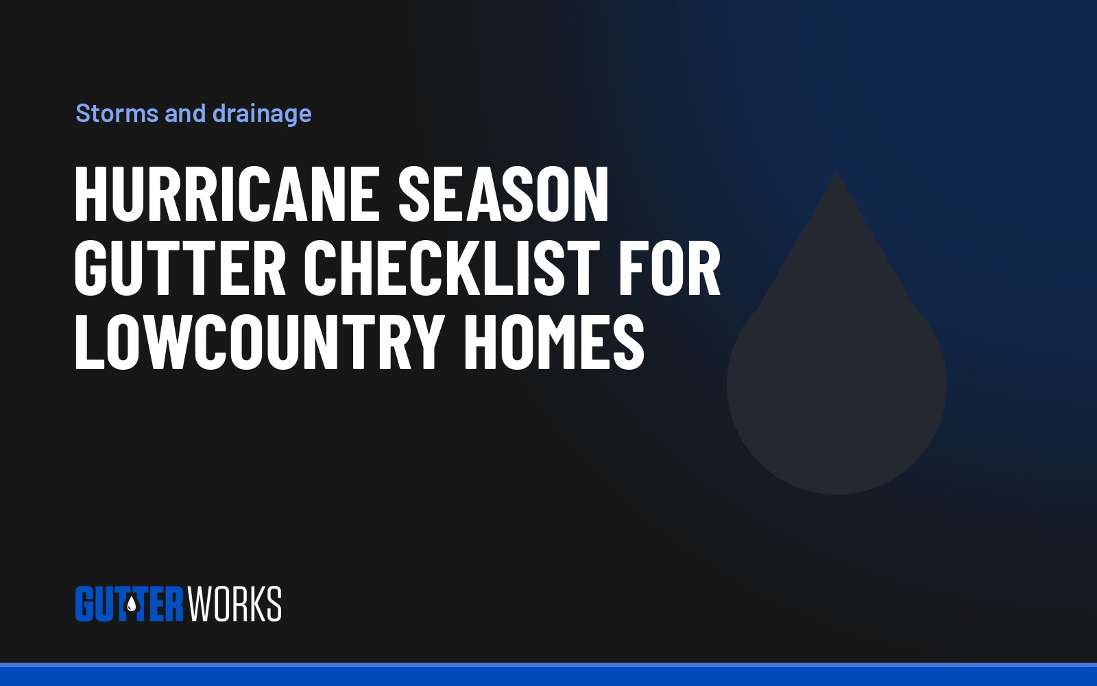 Hurricane season gutter checklist for Lowcountry homes